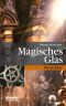 [Gustav Reiser 01] • Magisches Glas